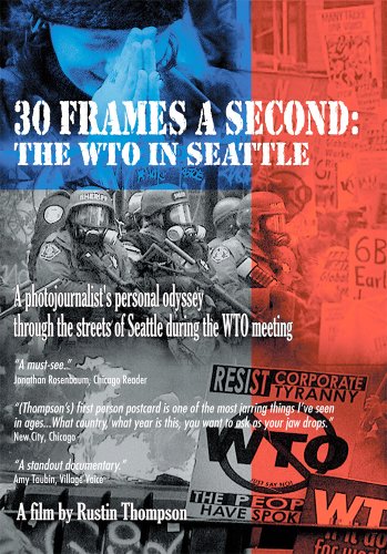 30 FRAMES A SECOND: WTO IN SEATTLE-30 FRAMES A SECOND: WTO IN SEATTLE