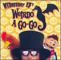 WEIRDO A GO-GO-WEDNESDAY 13