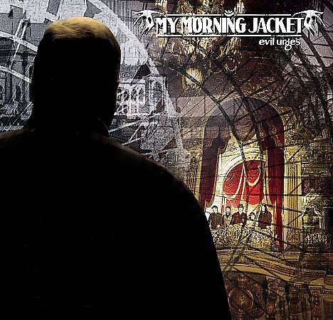 EVIL URGES-MY MORNING JACKET
