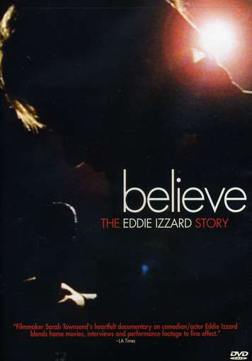 BELIEVE: THE EDDIE IZZARD STORY / (WS)-BELIEVE: THE EDDIE IZZARD STORY / (WS)