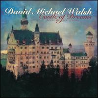 CASTLE OF DREAMS ACOUSTIC SOLO PIANO-DAVID MICHAEL WALSH