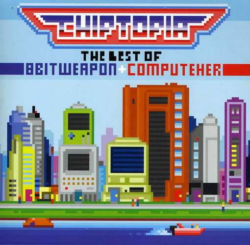 CHIPTOPIA: BEST OF 8 BIT WEAPON & COMPUTEHER-8 BIT WEAPON