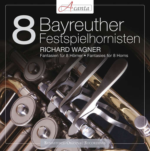 WAGNER: FANTASIES FOR 8 HORNS-8 BAYREUTH FESTIVAL HORNS