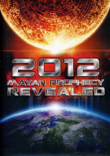 2012 MAYAN PROPHECY REVEALED-2012 MAYAN PROPHECY REVEALED