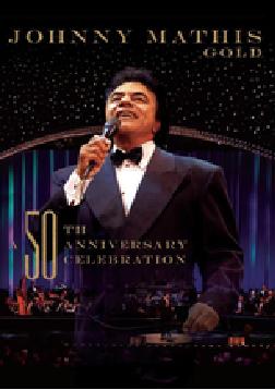 JOHNNY MATHIS GOLD: A 50TH ANNIVERSARY CELEBRATION-JOHNNY MATHIS