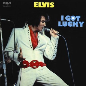 I GOT LUCKY-ELVIS PRESLEY