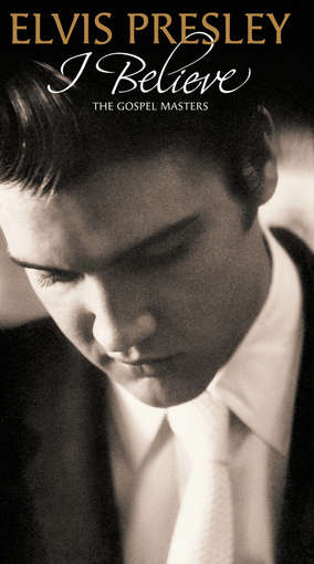 I BELIEVE: THE GOSPEL MASTERS (BOX)-ELVIS PRESLEY