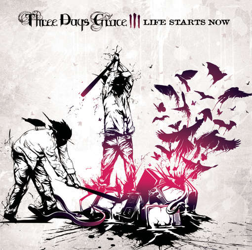 LIFE STARTS NOW-THREE DAYS GRACE