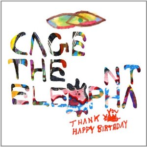 THANK YOU HAPPY BIRTHDAY-CAGE THE ELEPHANT