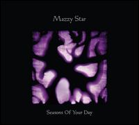 SEASONS OF YOUR DAY (DIG)-MAZZY STAR
