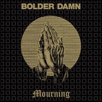 MOURNING-BOLDER DAMN