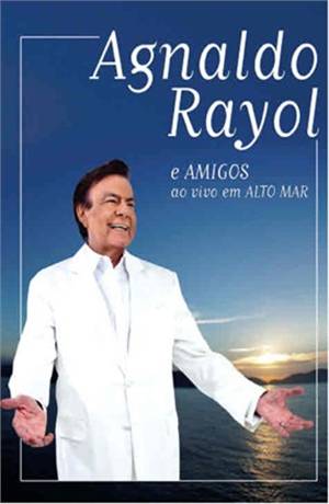 AGNALDO RAYOL & AMIGOS AO VIVO EM ALTO MAR-AGNALDO RAYOL