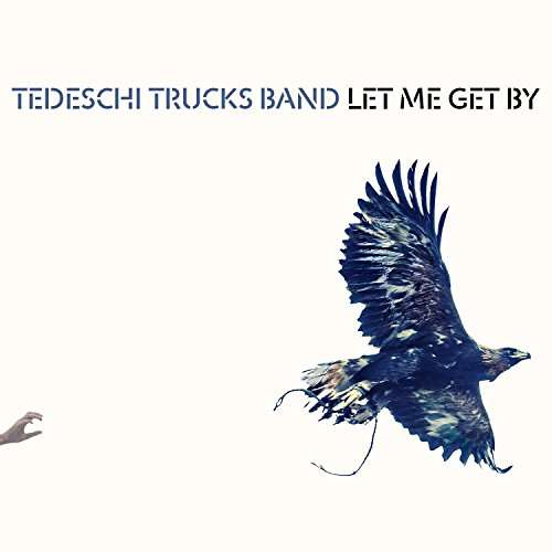 LET ME GET BY (DIG)-TEDESCHI TRUCKS BAND