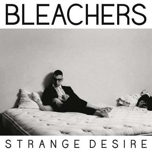 STRANGE DESIRE-BLEACHERS