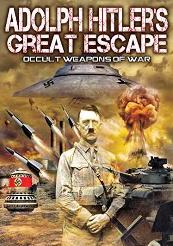 ADOLPH HITLERS GREAT ESCAPE: OCCULT WEAPONS OF WAR-ADOLPH HITLERS GREAT ESCAPE: OCCULT WEAPONS OF WAR