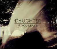 IF YOU LEAVE-DAUGHTER