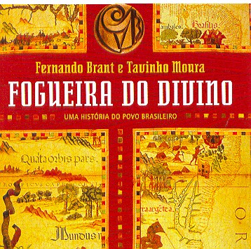 FOGUEIRA DO DIVINO - UMA HISTORIA DO POVO BRASILEI-FERNANDO BRANT / TAVINHO MOURA