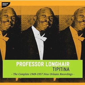 TIPITINA: COMPLETE 1949-1957 NEW ORLEANS-PROFESSOR LONGHAIR