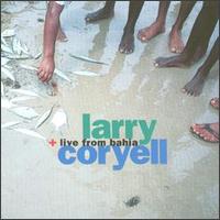 LIVE FROM BAHIA-LARRY CORYELL