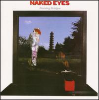 BURNING BRIDGES (BONUS TRACKS)-NAKED EYES
