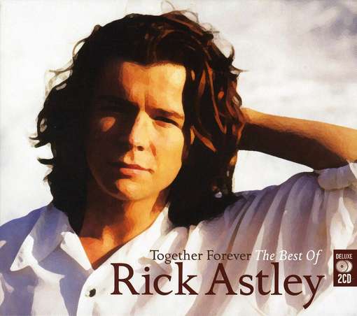 TOGETHER FOREVER: THE BEST OF (UK)-RICK ASTLEY