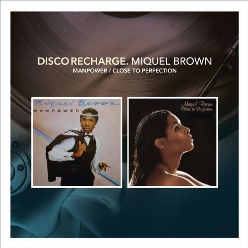 DISCO RECHARGE: MANPOWER / CLOSE TO PERFECTI-MIQUEL BROWN