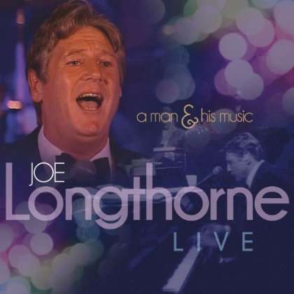 LIVE: MAN & HIS MUSIC-JOE LONGTHORNE