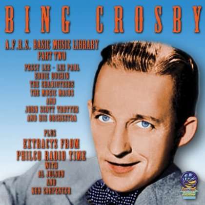 AFRS BASIC MUSIC LIBRARY: PHILCO RADIO TIME 2-BING CROSBY