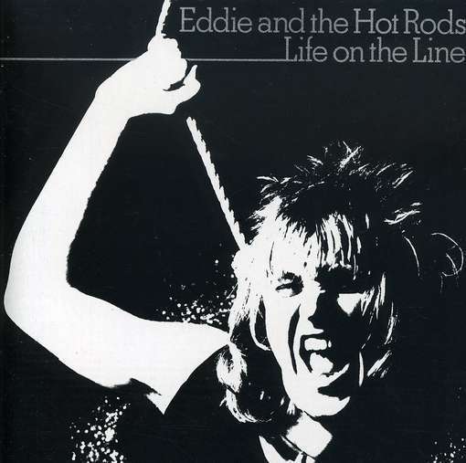 LIFE ON THE LINE-EDDIE & THE HOT RODS
