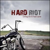 LIVING ON A FAST LANE-HARD RIOT