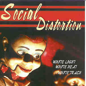 WHITE LIGHT WHITE HEAT WHITE TRASH (GER)-SOCIAL DISTORTION
