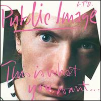 THIS IS WHAT YOU WANT....-PUBLIC IMAGE LIMITED