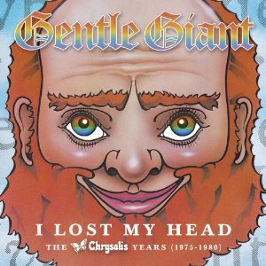I LOST MY HEAD: CHRYSALIS YEARS 1975 - 1980 (ITA)-GENTLE GIANT