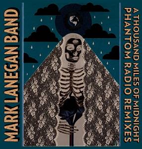 THOUSAND MILES OF MIDNIGHT-PHANTOM RADIO REMIXES-MARK LANEGAN