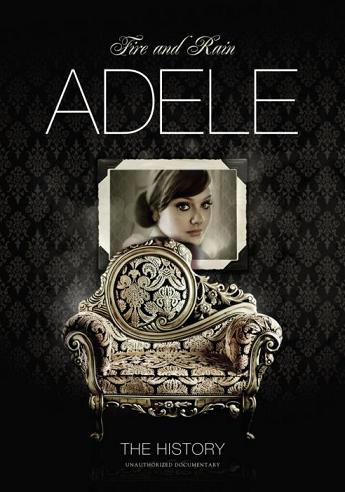 FIRE AND RAIN - THE HISTORY - UNAUTHORIZED DOC.-ADELE