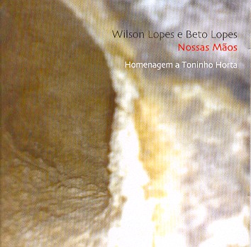 NOSSAS MAOS VOL 3 - HOMENAGEM A TONINHO HORTA-WILSON LOPES / BETO LOPES