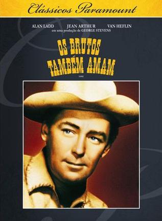 BRUTOS TAMBEM AMAM - SHANE (GEORGE STEVENS) (1953)-ALAN LADD / JEAN ARTHUR / VAN HEFLIN / JACK 