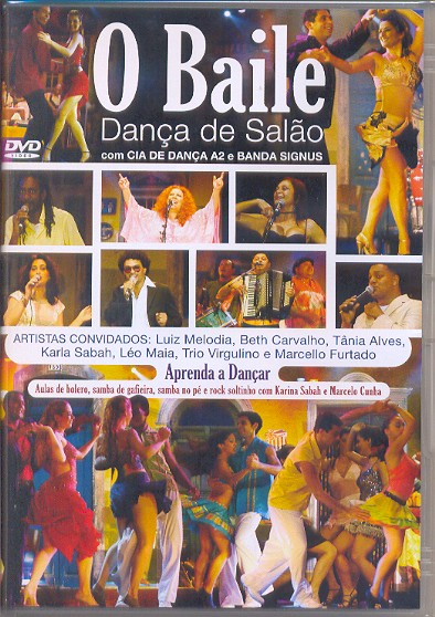 O BAILE: DANCA DE SALAO - CIA DE DANCA A2-BANDA SIGNUS / BETH CARVALHO / TANIA ALVES / 
