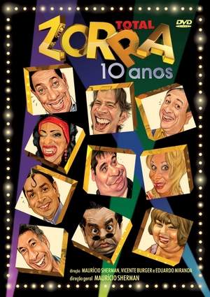 ZORRA TOTAL - 10 ANOS-AGILDO RIBEIRO / ALEXANDRE SHERMAN / CHICO ANY