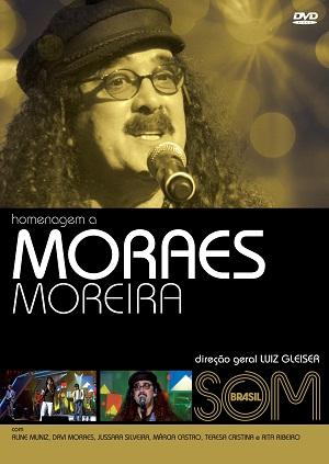 HOMENAGEM A MORAES MOREIRA - SOM BRASIL-MORAES MOREIRA / ALINE MUNIZ / DAVI MORAES / 