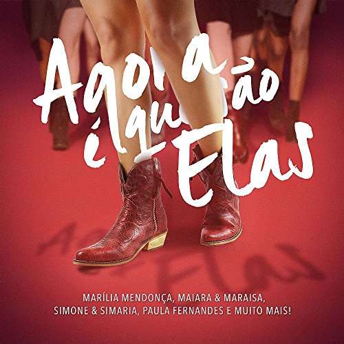 AGORA E QUE SAO ELAS-MARILIA MENDONCA / MAIARA & MARAISA / PAULA FE