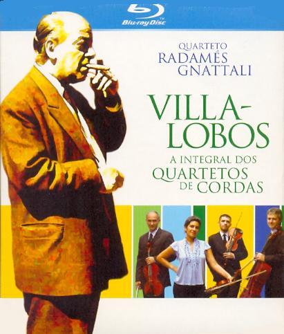 VILLA-LOBOS - A INTEGRAL DOS QUARTETOS DE CORDAS-QUARTETO RADAMES GNATTALI