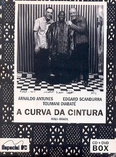 A CURVA DA CINTURA (MALI-BRASIL) (DVD+CD+LIVRETO)-ARNALDO ANTUNES / EDGARD SCANDURRA / TOUMANI D