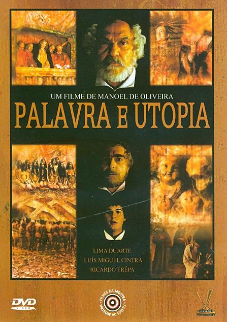 PALAVRA & UTOPIA (MANOEL DE OLIVEIRA) (2000)-LIMA DUARTE / LUIS MIGUEL CINTRA / RICARDO TRE