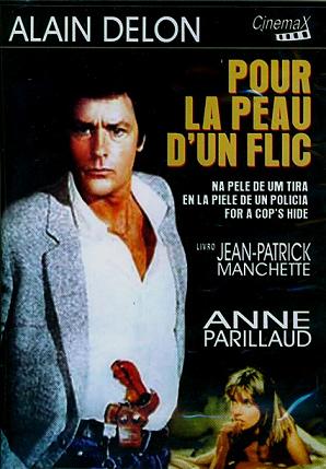 NA PELE DE UM TIRA - POUR LA PEAU D UN FLIC (1981)-ALAIN DELON / ANNE PARILLAUD / DANIEL CECCALDI
