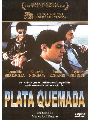 PLATA QUEMADA - BURNT MONEY (2000) (MARCELO PINEYR-LEONARDO SBARAGLIA / EDUARDO NORIEGA / PABLO E