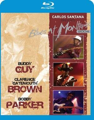 CARLOS SANTANA PRESENTS BLUES AT MONTREUX 2004-BUDDY GUY / BOBBY PARKER / CLARENCE CATEMOUTH 