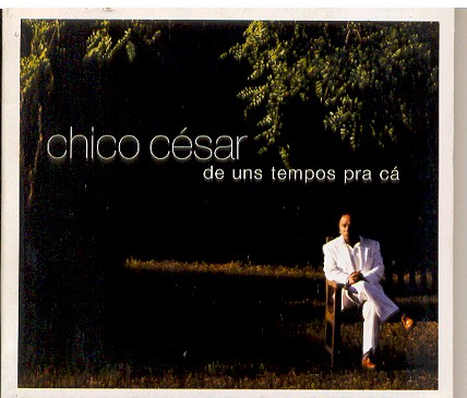DE UNS TEMPOS PARA CA-CHICO CESAR