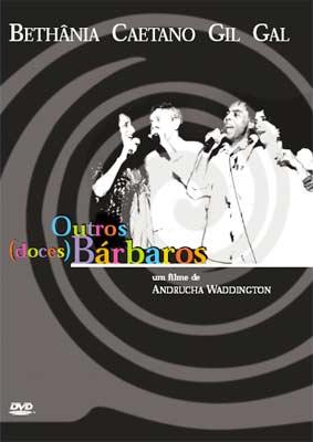 OUTROS DOCES BARBAROS (DE ANDRUCHA WADDINGTON)-BETHANIA / CAETANO / GIL / GAL