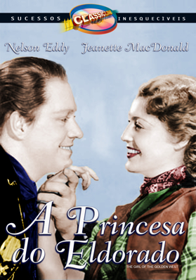 PRINCESA DO ELDORADO - GIRL OF THE GOLDEN WEST-JEANETTE MACDONALD / NELSON EDDY / WALTER PIDG